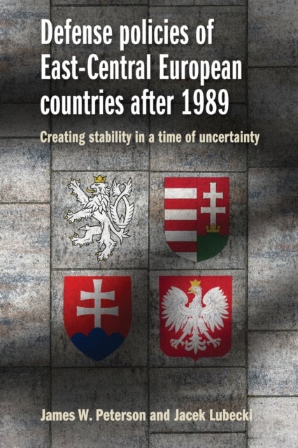 Bilde av Defense Policies Of East-central European Countries After 1989 Av James W. Peterson, Jacek Lubecki