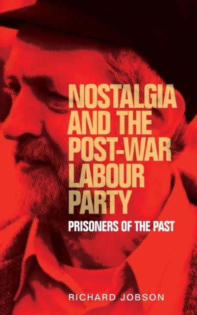 Nostalgia and the Post-War Labour Party - Prisoners of the Past