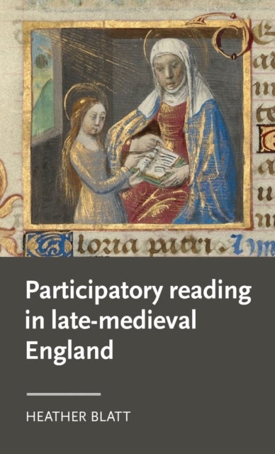 Bilde av Participatory Reading In Late-medieval England Av Heather Blatt