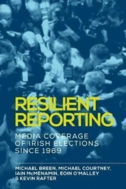 Bilde av Resilient Reporting Av Michael Breen, Michael Courtney, Iain Mcmenamin, Eoin O&#039;malley, Kevin Rafter