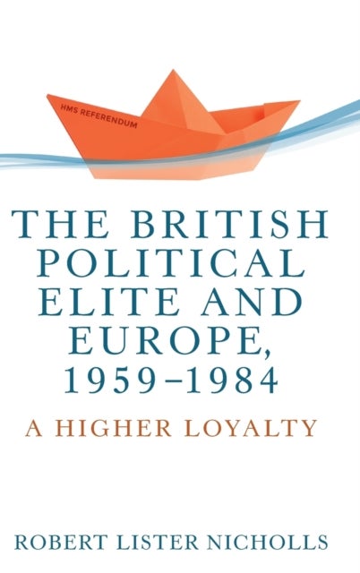 Bilde av The British Political Elite And Europe, 1959-1984 Av Robert Lister Nicholls