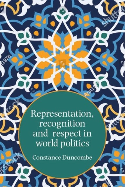Bilde av Representation, Recognition And Respect In World Politics Av Constance Duncombe