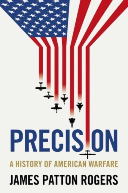 Precision - A History of American Warfare