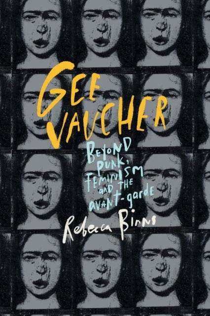 Gee Vaucher - Beyond Punk, Feminism and the Avant-Garde