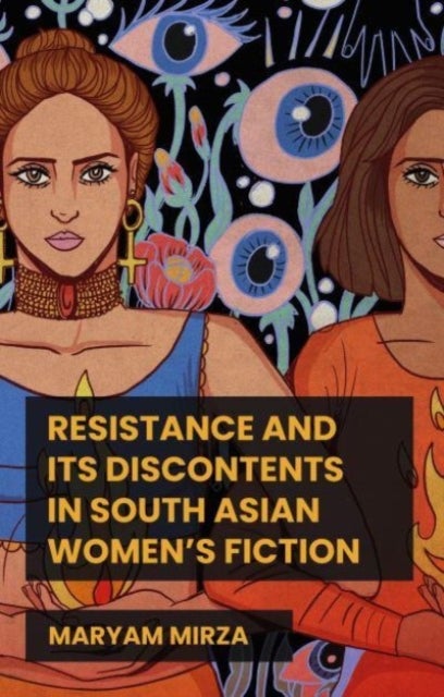 Bilde av Resistance And Its Discontents In South Asian Women&#039;s Fiction Av Maryam Mirza