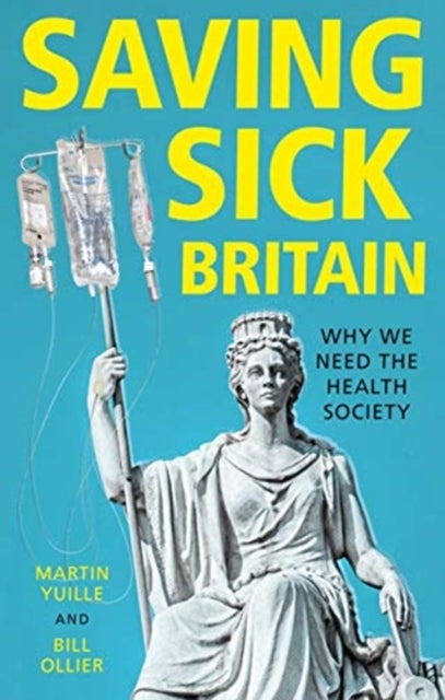 Saving Sick Britain - Why We Need the 'Health Society'