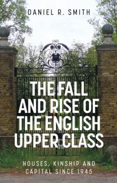 Bilde av The Fall And Rise Of The English Upper Class Av Daniel R. Smith