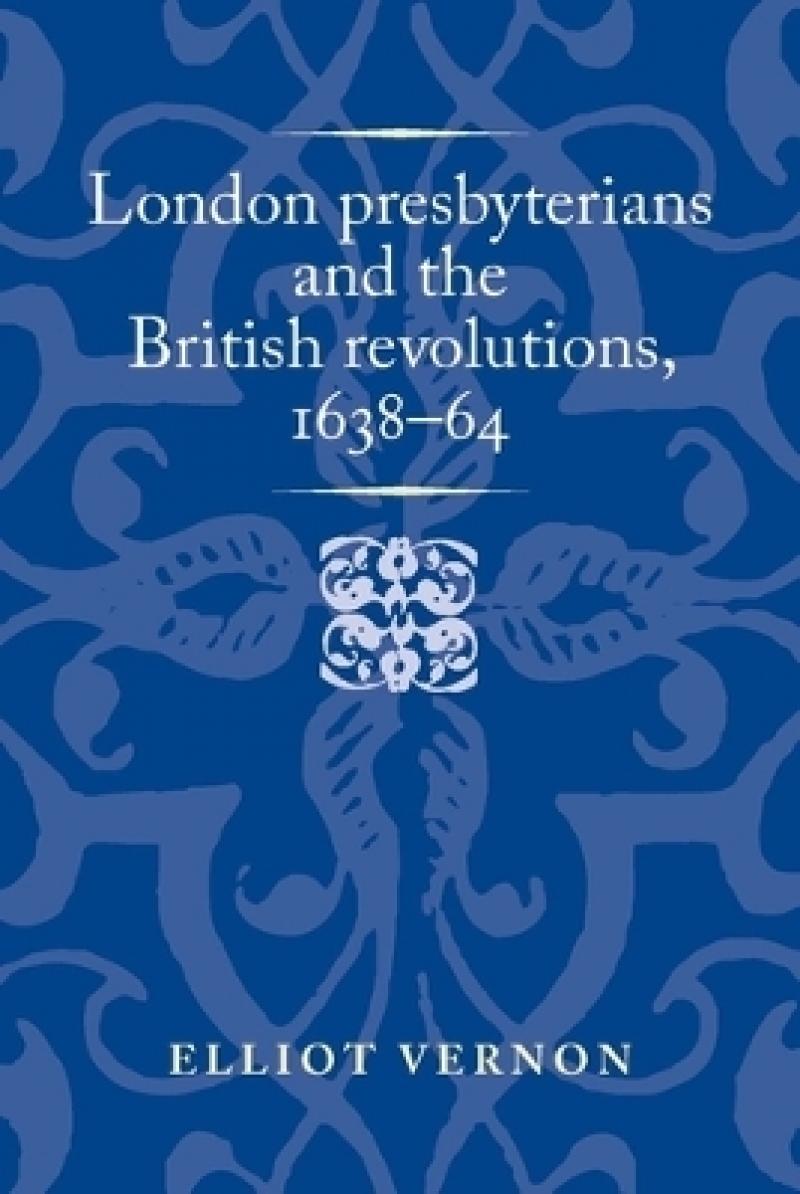Bilde av London Presbyterians And The British Revolutions, 1638-64 Av Elliot Vernon