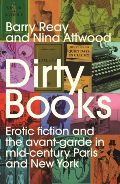 Dirty Books - Erotic Fiction and the Avant-Garde in Mid-Century Paris and New York