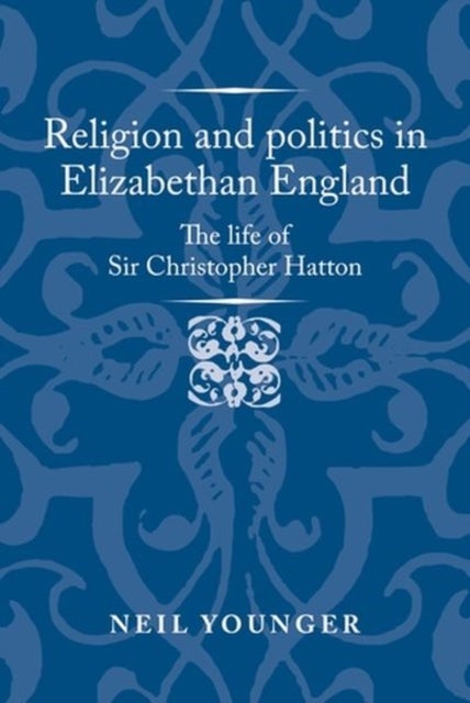 Bilde av Religion And Politics In Elizabethan England Av Neil Younger