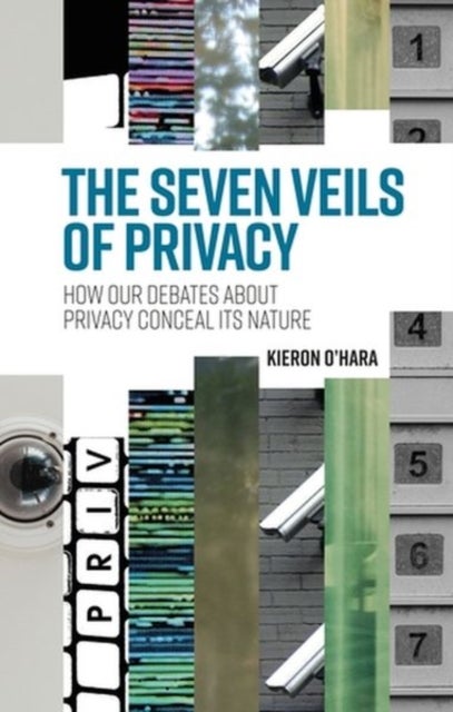 The Seven Veils of Privacy - How Our Debates About Privacy Conceal its Nature