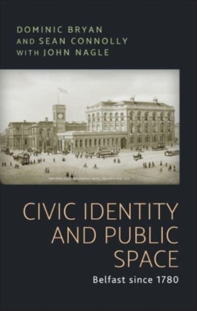 Bilde av Civic Identity And Public Space Av Dominic Bryan, Sean J. Connolly