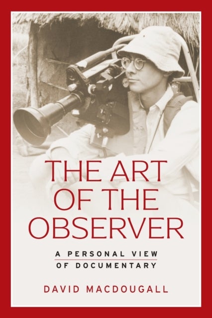 The Art of the Observer - A Personal View of Documentary