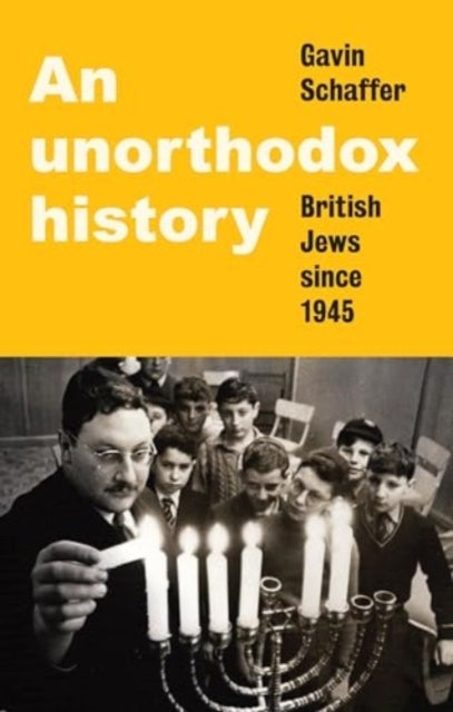 An Unorthodox History - British Jews Since 1945