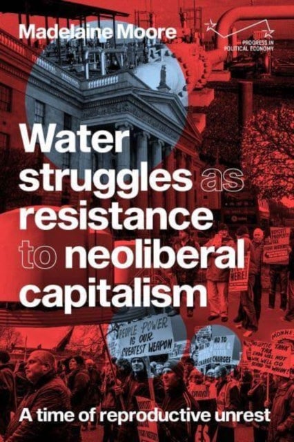 Water Struggles as Resistance to Neoliberal Capitalism - A Time of Reproductive Unrest