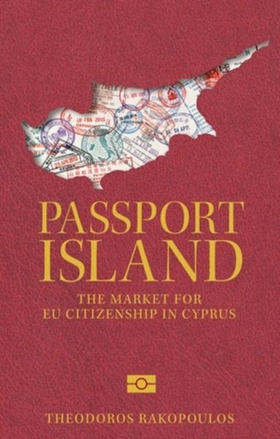Passport Island - The Market for Eu Citizenship in Cyprus