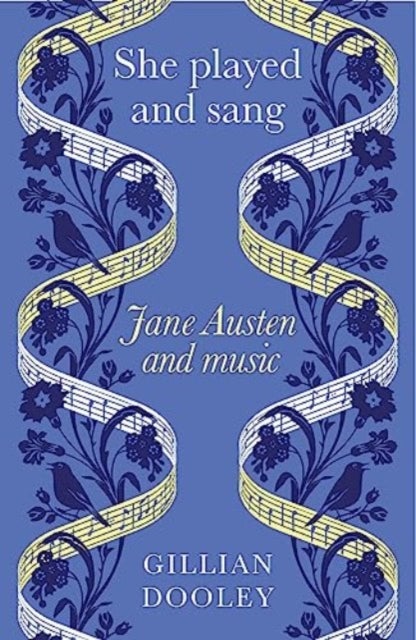 She Played and Sang - Jane Austen and Music