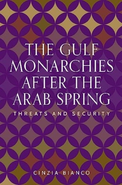 The Gulf Monarchies After the Arab Spring - Threats and Security