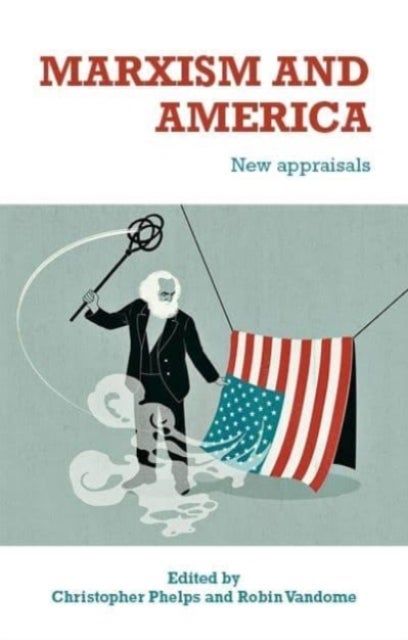 Marxism and America - New Appraisals
