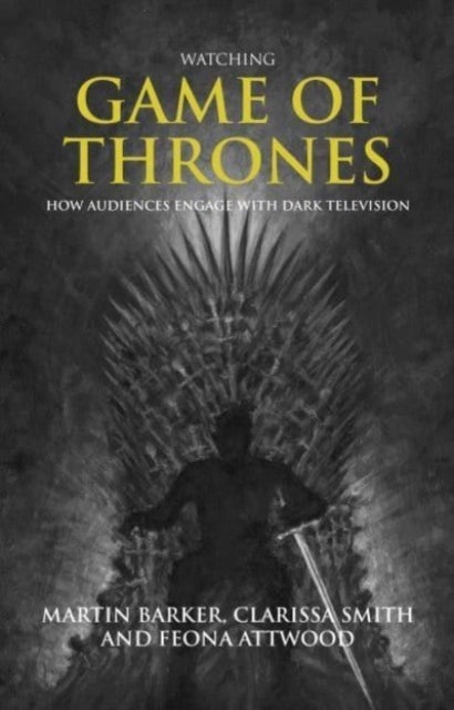 Watching Game of Thrones - How Audiences Engage with Dark Television