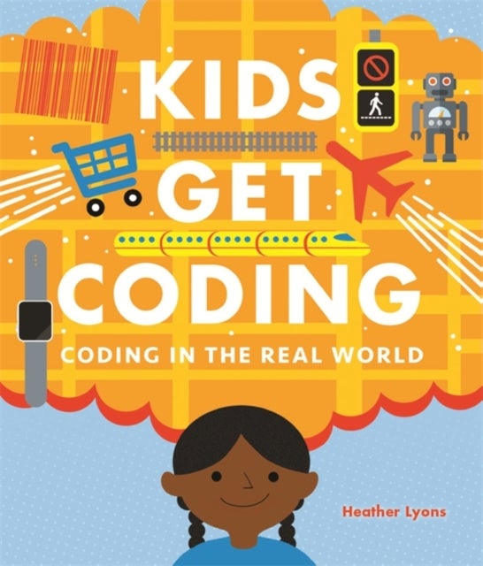 Bilde av Kids Get Coding: Coding In The Real World Av Heather Lyons