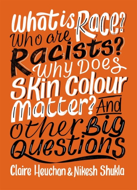 Bilde av What Is Race? Who Are Racists? Why Does Skin Colour Matter? And Other Big Questions Av Nikesh Shukla, Claire Heuchan