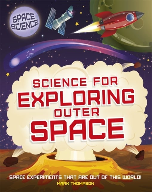 Bilde av Space Science: Stem In Space: Science For Exploring Outer Space Av Mark Thompson