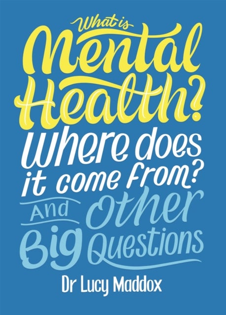 Bilde av What Is Mental Health? Where Does It Come From? And Other Big Questions Av Lucy Maddox
