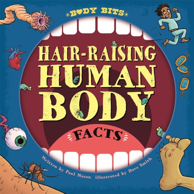 Bilde av Body Bits: Hair-raising Human Body Facts Av Paul Mason