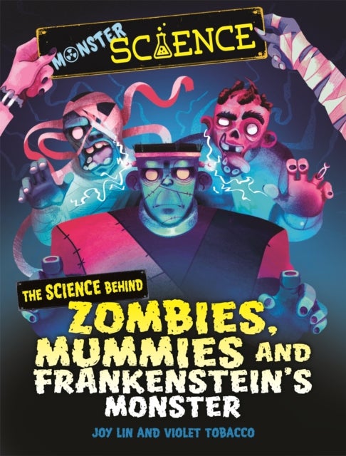 Bilde av Monster Science: The Science Behind Zombies, Mummies And Frankenstein&#039;s Monster Av Joy Lin