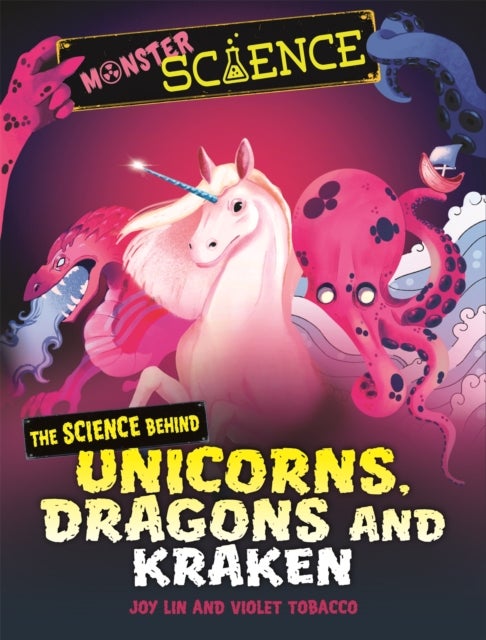 Bilde av Monster Science: The Science Behind Unicorns, Dragons And Kraken Av Joy Lin