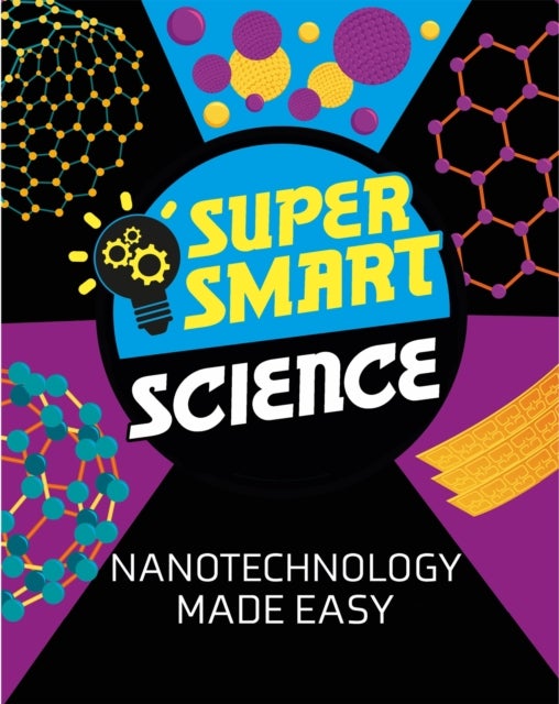 Bilde av Super Smart Science: Nanotechnology Made Easy Av Dr Vincent Tobin