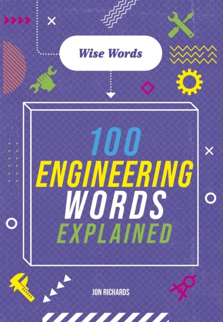 Bilde av Wise Words: 100 Engineering Words Explained Av Jon Richards