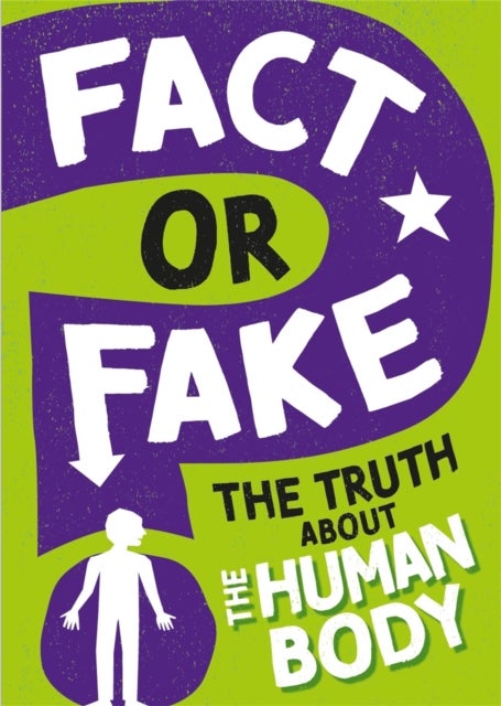 Bilde av Fact Or Fake?: The Truth About The Human Body Av Izzi Howell