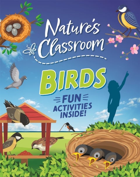 Nature's Classroom: Birds - Get outside and get birding in nature's wild classroom!