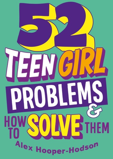 Bilde av Problem Solved: 52 Teen Girl Problems &amp; How To Solve Them Av Alex Hooper-hodson