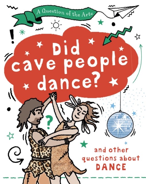 A Question of the Arts: Did Cave People Dance? (and other questions about dance)