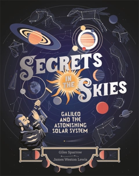 Secrets in the Skies - Galileo and the Astonishing Solar System