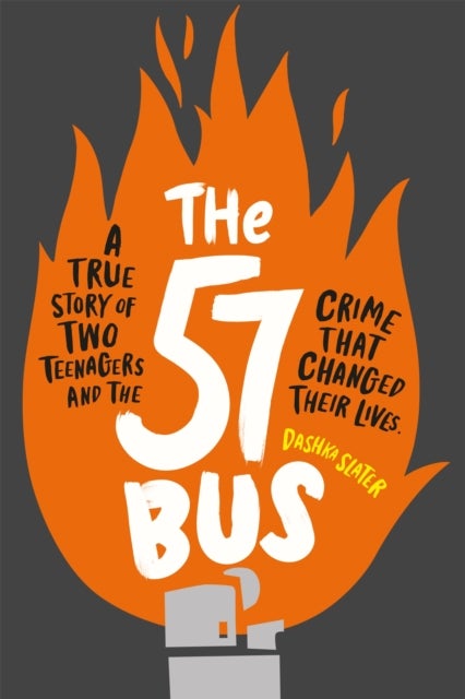 The 57 Bus - A True Story of Two Teenagers and the Crime That Changed Their Lives