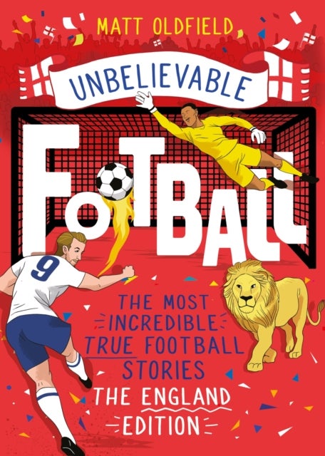 Bilde av The Most Incredible True Football Stories - The England Edition Av Matt Oldfield