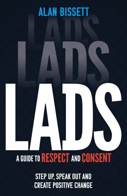 Lads - A Guide to Respect and Consent for Teenage Boys
