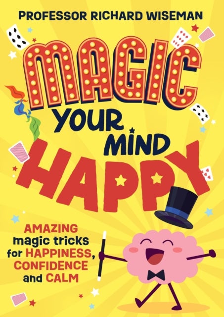 Magic Your Mind Happy - Amazing magic tricks for happiness, confidence and calm