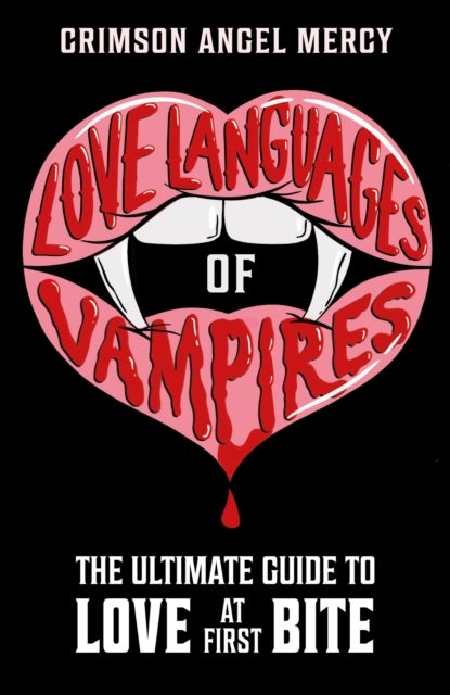 Love Languages of Vampires - The Ultimate Guide to Love at First Bite!