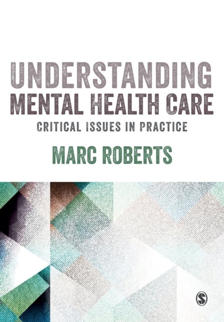 Bilde av Understanding Mental Health Care: Critical Issues In Practice Av Marc Roberts