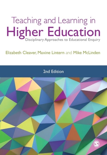 Teaching and Learning in Higher Education - Disciplinary Approaches to Educational Enquiry