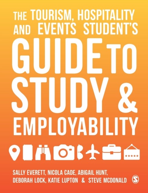 Bilde av The Tourism, Hospitality And Events Student&#039;s Guide To Study And Employability Av Sally Everett, Nicola Cade, Abigail Hunt, Deborah Lock, Katie L