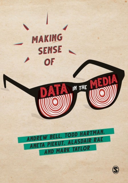 Bilde av Making Sense Of Data In The Media Av Andrew Bell, Todd Hartman, Aneta Piekut, Alasdair Rae, Mark Taylor