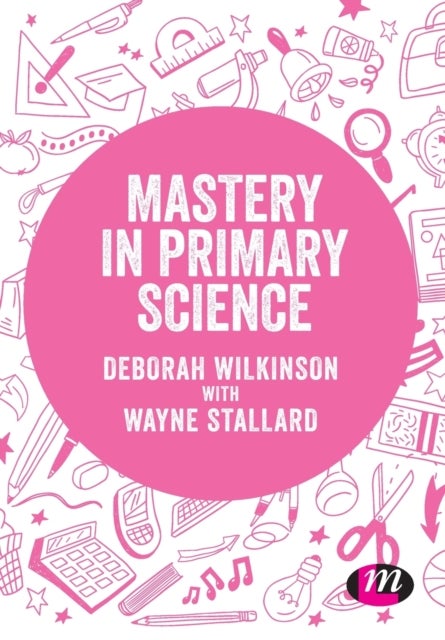 Bilde av Mastery In Primary Science Av Deborah Wilkinson, Wayne Stallard