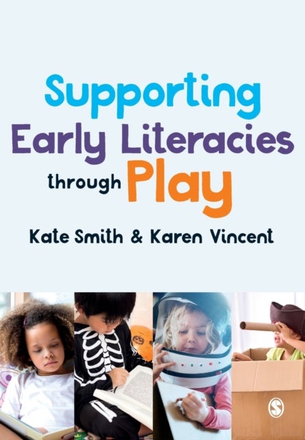 Bilde av Supporting Early Literacies Through Play Av Kate Smith, Karen Vincent
