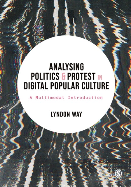 Analysing Politics and Protest in Digital Popular Culture - A Multimodal Introduction
